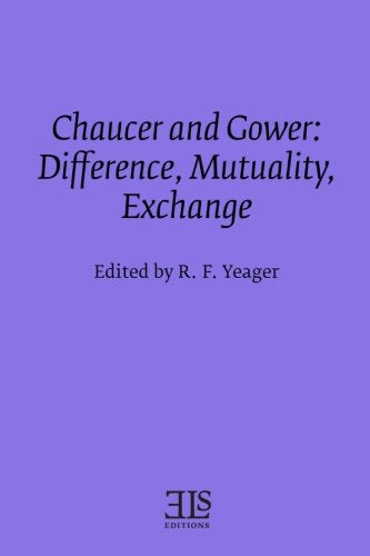 Chaucer and Gower: Difference, Mutuality, Exchange (E L S MONOGRAPH SERIES)