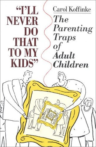 I'll Never Do That to My Kids