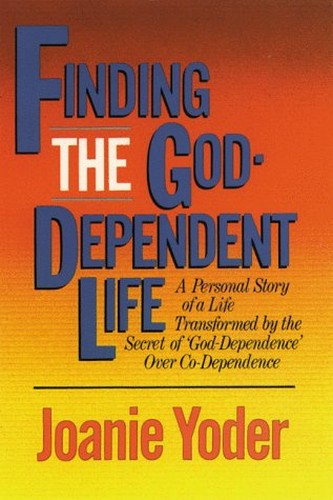 Finding the God-Dependent Life