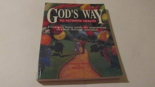 Gods Way to Ultimate Health, a Common Sense Guide to Eliminat