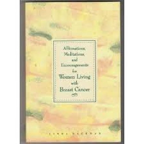 Affirmations, Meditations, and Encouragements for Women Living with Breast Cancer