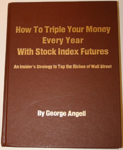 How to Triple Your Money Every Year with Stock Index Futures