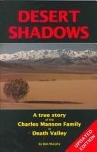 Desert Shadows : A True Story of the Charles Manson Family in Death Valley
