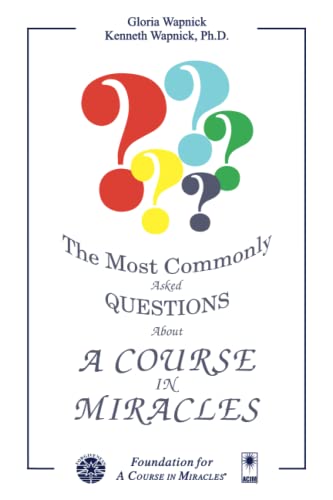 The Most Commonly Asked Questions about a Course in Miracles