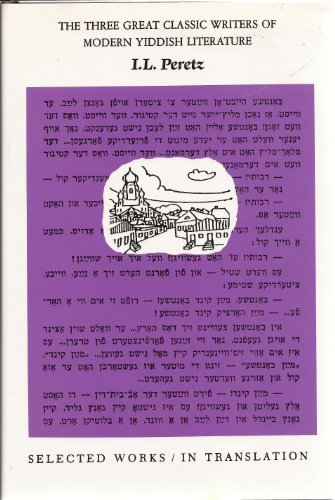 Selected Works of I. L. Peretz: 003 (Three Great Classic Writers of Modern Yiddish Literature, Vol 3)
