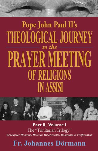 Pope John Paul II's Theological Journey to the Prayer Meeting of Religions in Assisi, Part II, Volume I