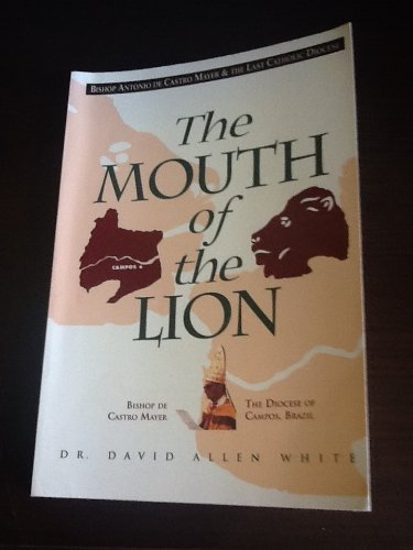 The Mouth of the Lion: Bishop Antonio de Castro Mayer & the Last Catholic Diocese