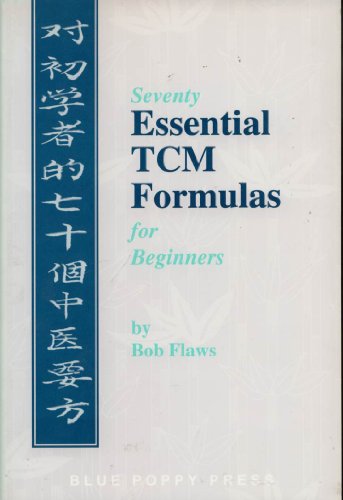 Seventy Essential TCM Formulas for Beginners