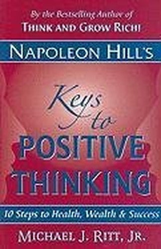 Napoleon Hill's Keys to Positive Thinking