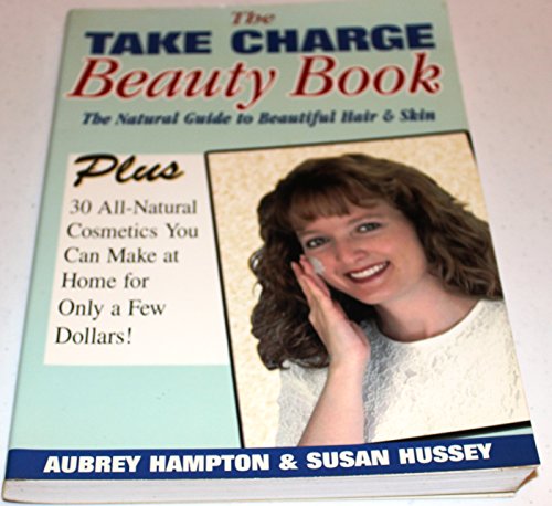 The Take Charge Beauty Book The Ultimate Guide to Beautiful Hair Skin
