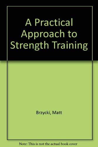 A Practical Approach to Strength Training