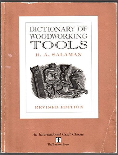 Dictionary of Woodworking Tools C.1700-1970 and Tools of Allied Trades