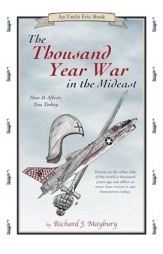 Thousand Year War in the Mideast: How It Affects You Today