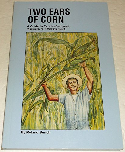 Two Ears of Corn: A Guide to People-Centered Agricultural Improvement
