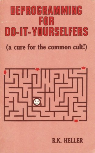 Deprogramming for Do-it-yourselfers (A Cure for the Common Cult)