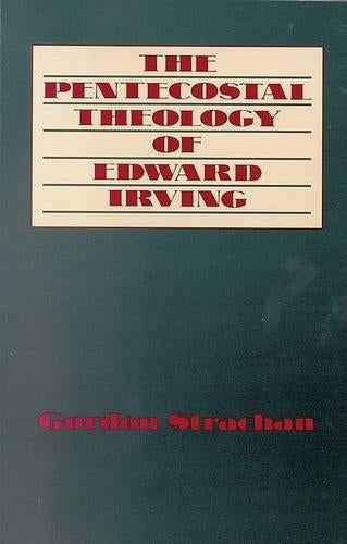 The Pentecostal Theology of Edward Irving
