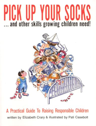 Pick Up Your Socks . . . and Other Skills Growing Children Need!