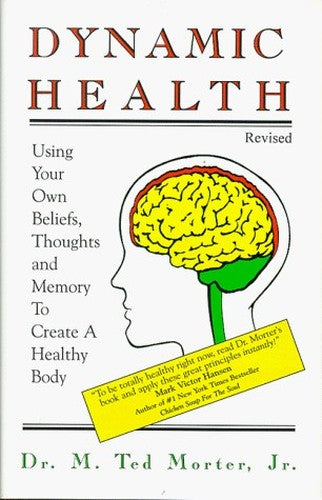 Dynamic Health: Using Your Own Beliefs, Thoughts and Memory to Create a Healthy Body