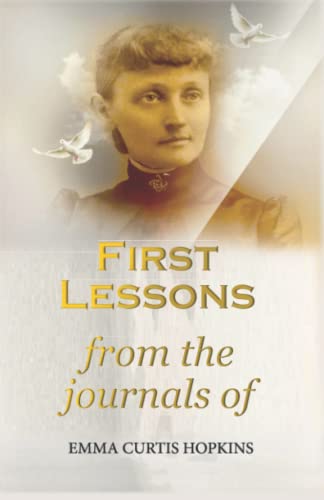 First Lessons: from the journals of Emma Curtis Hopkins