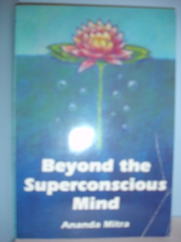 Beyond the Superconscious Mind