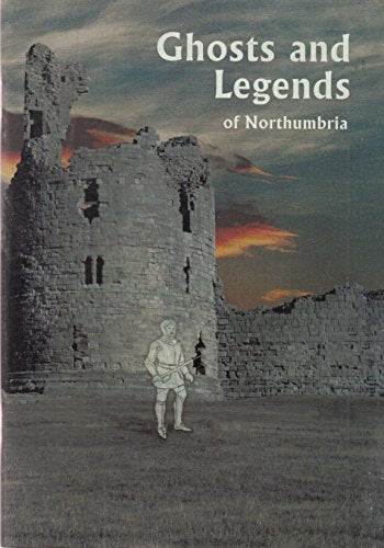 Ghosts and Legends of Northumbria