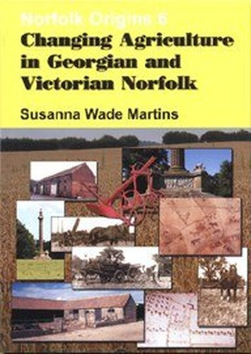 Changing Agriculture in Georgian and Victorian Norfolk