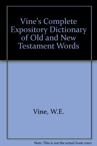 Vine's Complete Expository Dictionary of Old and New Testament Words