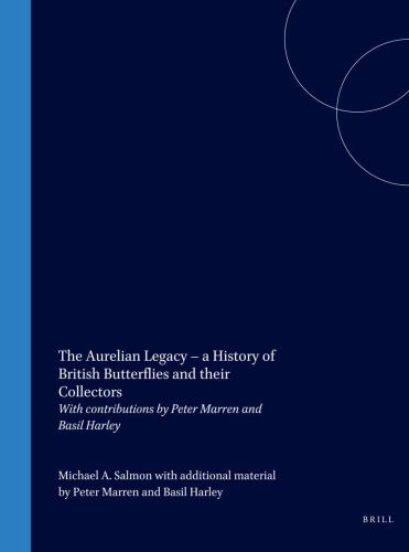 The Aurelian Legacy - a History of British Butterflies and Their Collectors