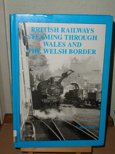 British Railways Steaming Through Wales and the Welsh Borders