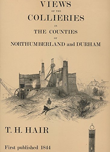Views of the Collieries in the Counties of Northumberland and Durham