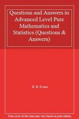 Questions and Answers in Advanced Level Pure Mathematics and Statistics