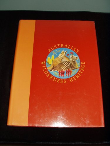 Australia's Wilderness Heritage Volume 2 Flora and Fauna