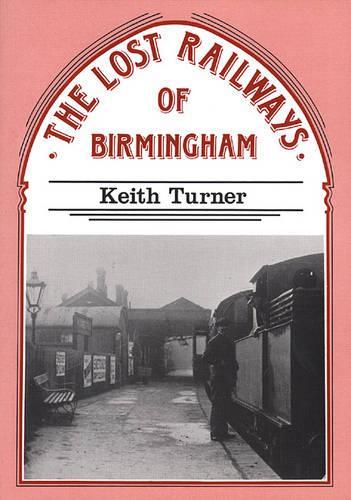 The Lost Railways of Birmingham