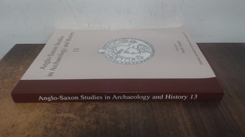 Anglo-Saxon Studies in Archaeology and History 13