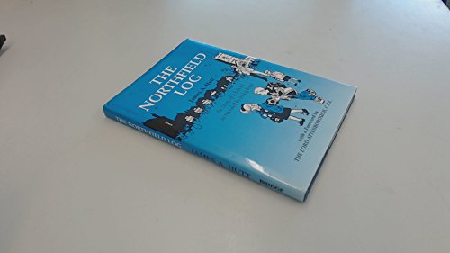 Northfield Log: The Story of a School as Revealed by Its Log Book