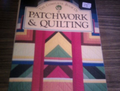 The Complete Book of Patchwork & Quilting
