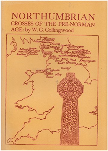 Northumbrian Crosses of the Pre-Norman Age