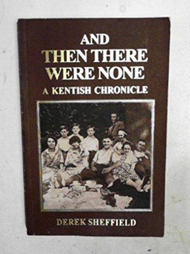 And Then There Were None; a Kentish Chronicle