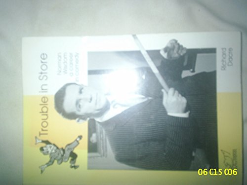 Trouble in Store: Norman Wisdom, a Career in Comedy