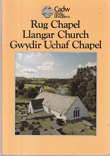 Rug Chapel, Llangar Church, Gwydir Uchaf Chapel