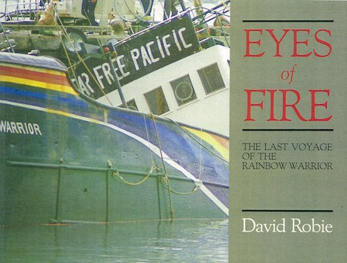 Eyes of Fire: The Last Voyage of the Rainbow Warrior