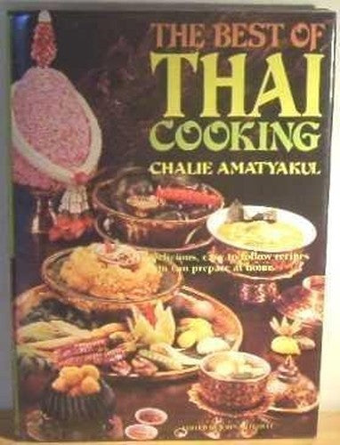 The Best of Thai Cooking By Chalie Amatyakul | World of Books