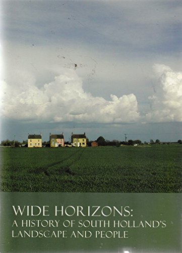 Wide Horizons: a History of South Holland"s Landscape and People