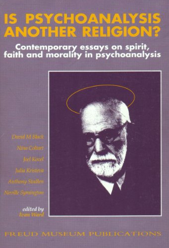 Is psychoanalysis another religion?: Contemporary essays on spirit, faith and morality in psychoanalysis