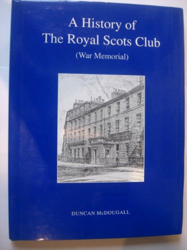 A history of the Royal Scots Club (war memorial): On the occasion of the 80th anniversary of the founding of the Club