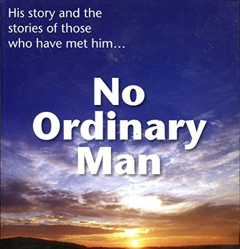 No Ordinary Man - His story and the stories of those who have met him