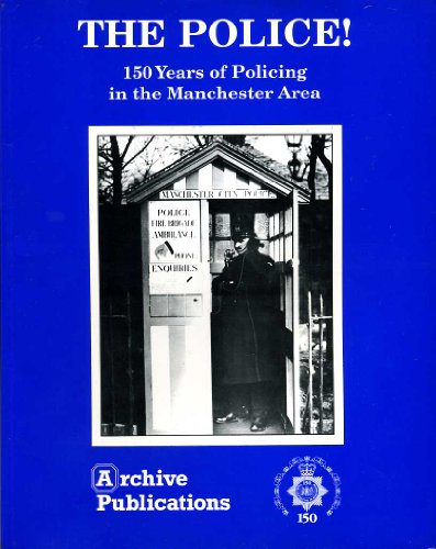 The Police ! (150 Years of Policing in the Manchester Area)