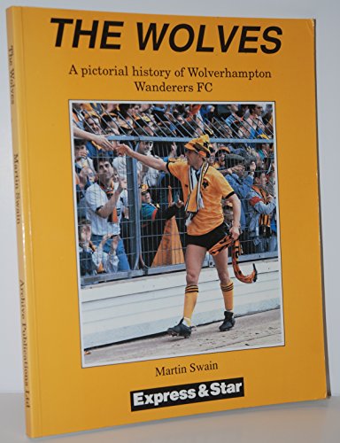 The Wolves: a Pictorial History of Wolverhampton Wanderers FC