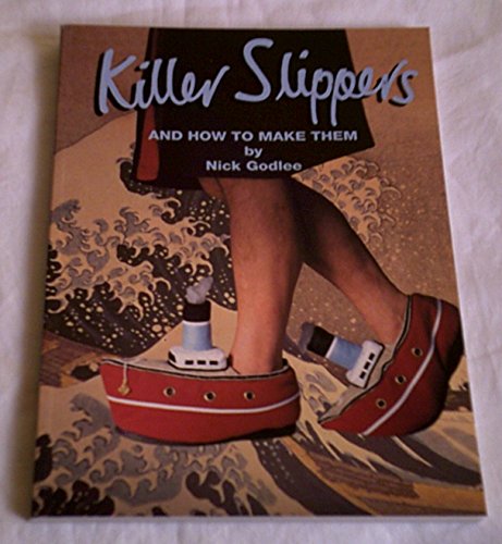 Killer Slippers and How to Make Them
