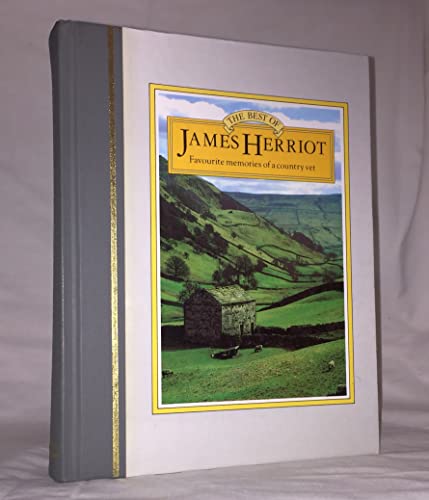 The Best of James Herriot: Favourite Memories of a Country Vet: James Herriot's Own Selection From His Original Books, With Additional Material By